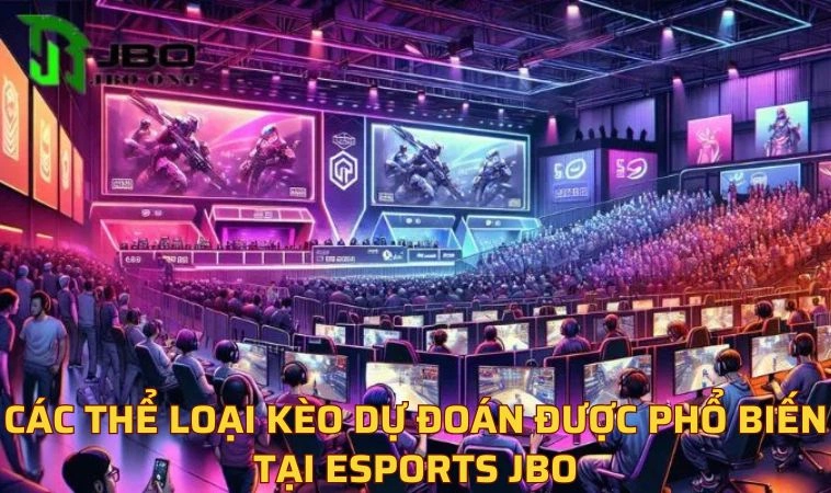 Các loại hình kèo nổi bật Esports JBO