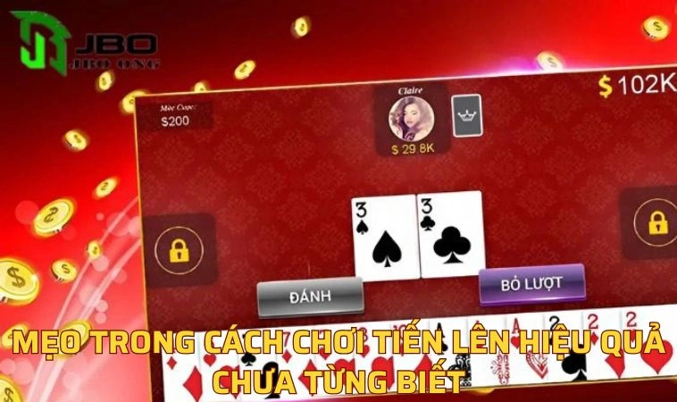 Mẹo chơi tiến lên hiệu quả cần nắm