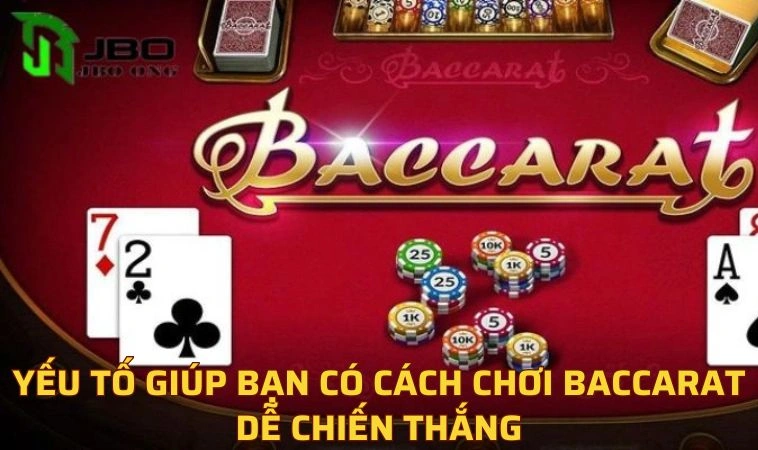 Yếu tố giúp hiệu quả hơn trong khi chơi Baccarat