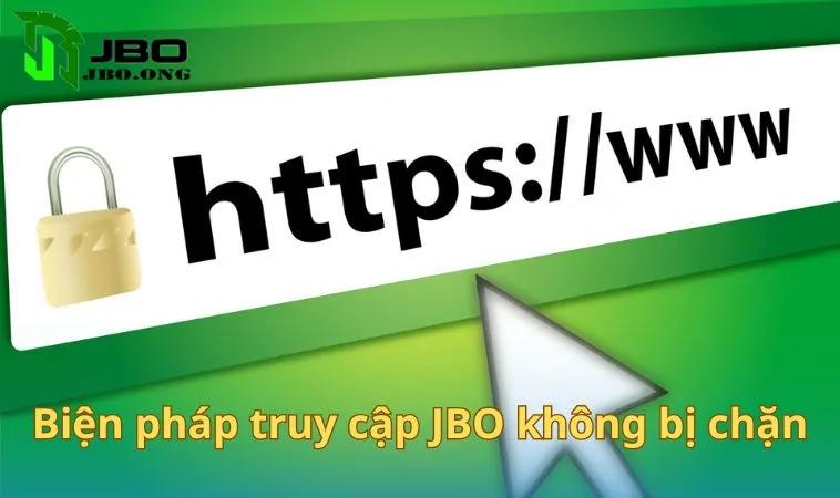Biện pháp truy cập JBO không bị chặn