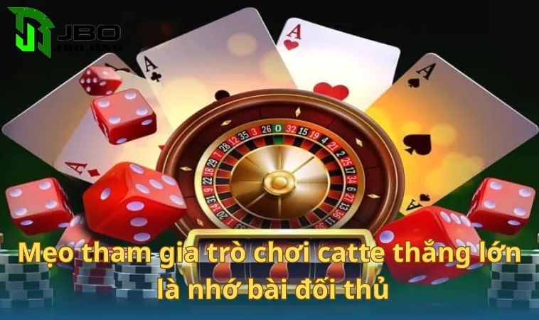 Mẹo tham gia trò chơi catte thắng lớn là nhớ bài đối thủ