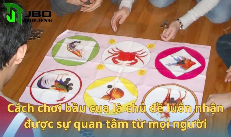 Cách chơi bầu cua là chủ đề luôn nhận được sự quan tâm của đông đảo người chơi