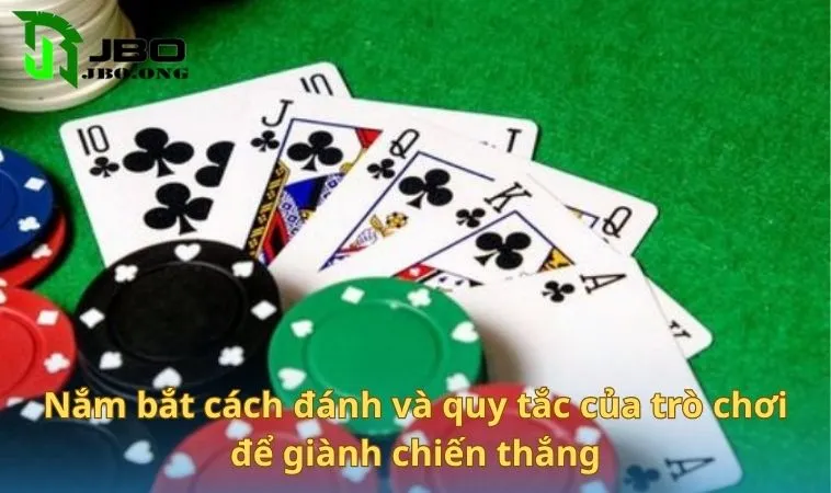 Nắm bắt cách đánh và quy tắc của trò chơi để giành chiến thắng
