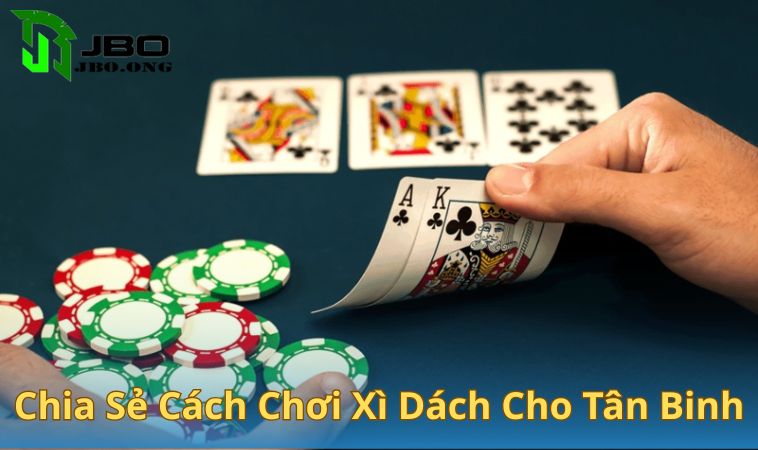 Chia sẻ cách chơi xì dách cho tân binh