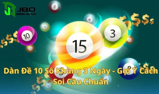 Dàn Đề 10 Số Khung 3 Ngày - Hướng Dẫn Mẹo Cược Xổ Số Bất Bại