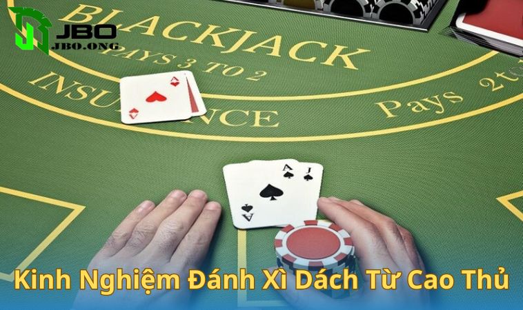 Kinh nghiệm đánh xì dách từ cao thủ
