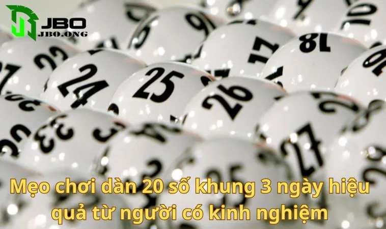 Mẹo chơi dàn 20 số khung 3 ngày hiệu quả từ người có kinh nghiệm