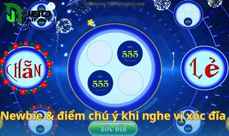 Newbie & điểm chú ý khi nghe vị xóc đĩa