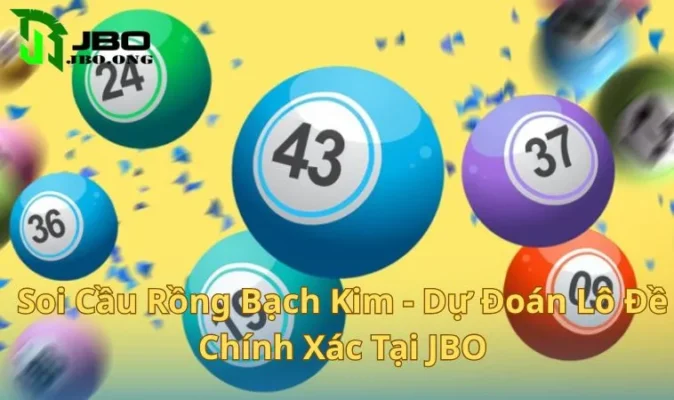 Soi Cầu Rồng Bạch Kim - Dự Đoán Soi Lô Đề Chính Xác Tại JBO